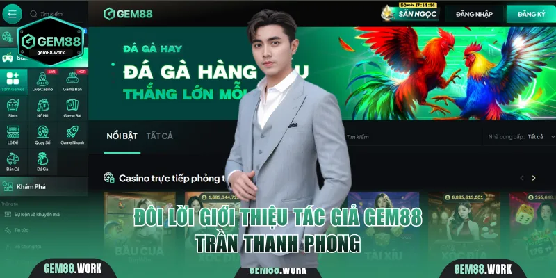 Đôi lời giới thiệu về tác giả Gem88 - Trần Thanh Phong